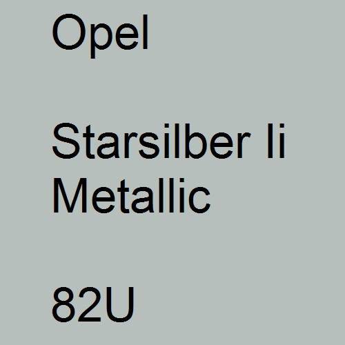 Opel, Starsilber Ii Metallic, 82U.